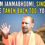 If Ram Janmabhoomi can be taken back after 500 years, there is no reason why we cannot take back Sindhu, says Yogi Adityanath
