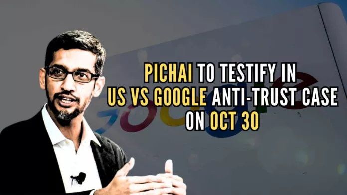 Sundar Pichai will testify in the ongoing antitrust trial in the suit brought by the US Justice Department and a coalition of state attorneys general