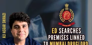 ED carried out search operations under PMLA, 2002 at various locations in Mumbai in relation to a money laundering case registered against Shirazi and others