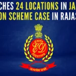 Multiple teams of the agency are carrying out searches at over 24 locations in the Rajasthan