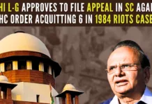 L-G had earlier accorded approval for filing SLP in the SC against the acquittal of 12 persons in another anti-Sikh riots case