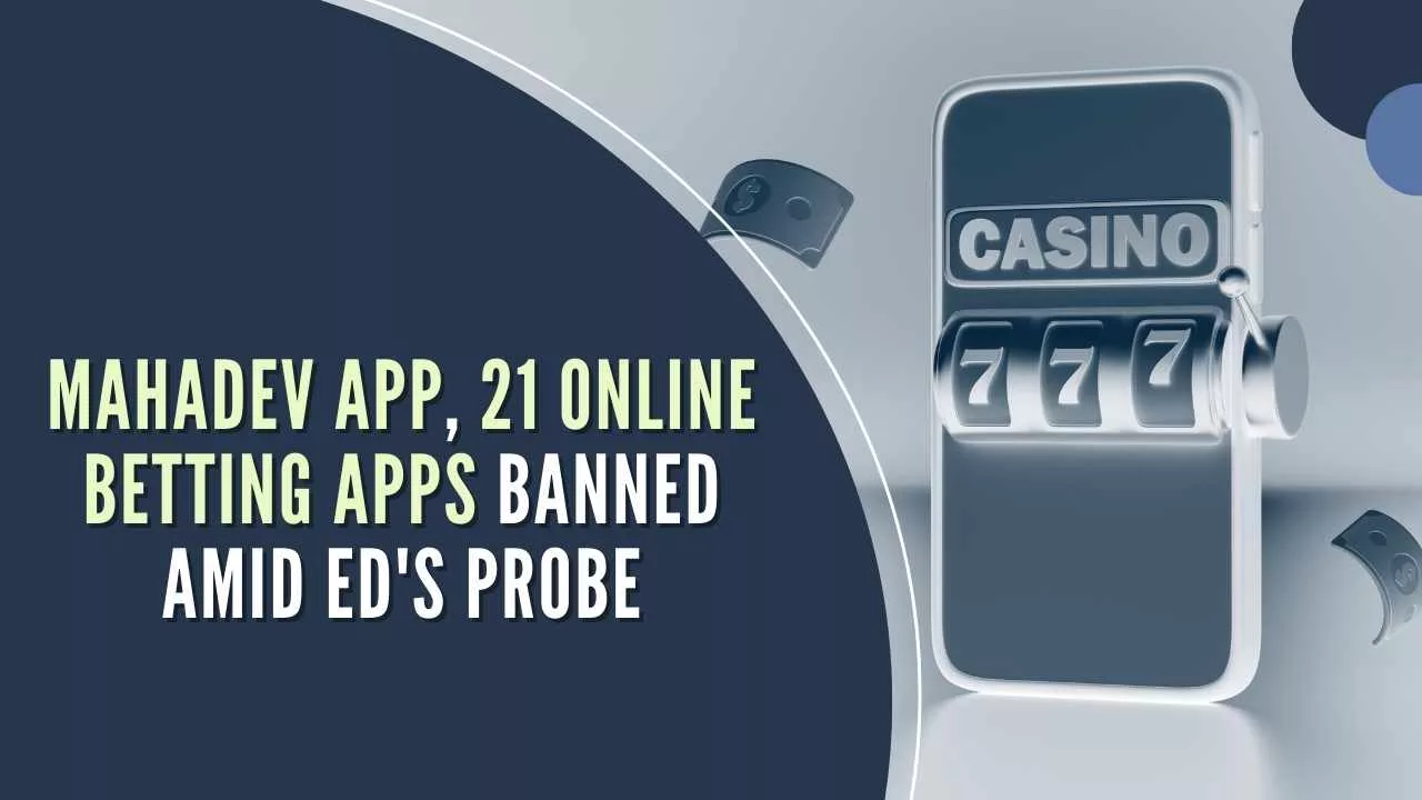 Mahadev APP, 21 Online Betting Apps Banned Amid ED's Money Laundering
