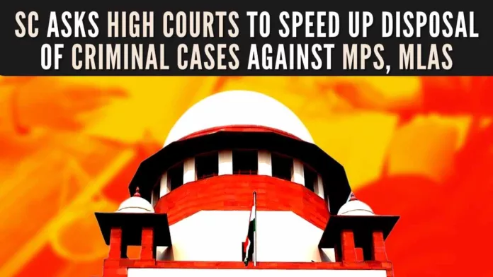 Apex Court issues guidelines to High Courts to monitor early disposal of cases against MPs/ MLAs