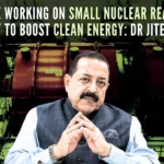 Dr Jitendra Singh says that SMRs aren't expected to replace conventional large-scale nuclear power plants, which serve as base load plants