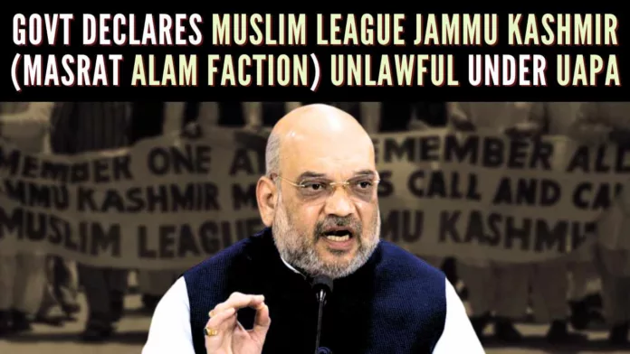 MHA issued a notification declaring that the Muslim League Jammu Kashmir (Masarat Alam faction), referred to as the MLJK-MA, chaired by Masarat Alam Bhat, is known for its anti-India and pro-Pakistan propaganda