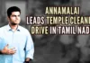 Annamalai leads temple cleaning drive in Tamil Nadu