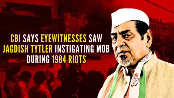 Jagdish Tytler incited, instigated and provoked the mob that had assembled at the gurdwara, CBI tells Delhi Court