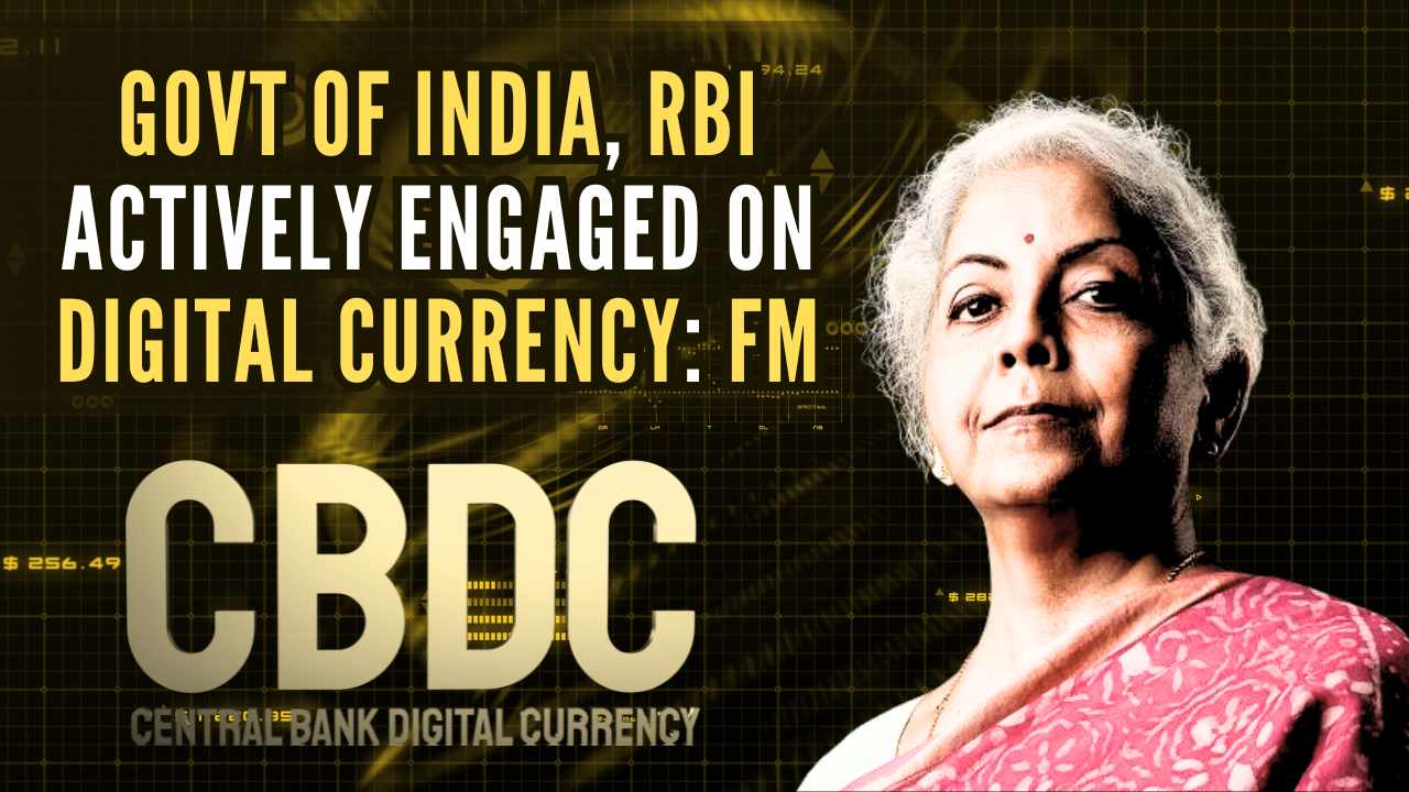 Govt of India, RBI Actively Engaged on Digital Currency FM