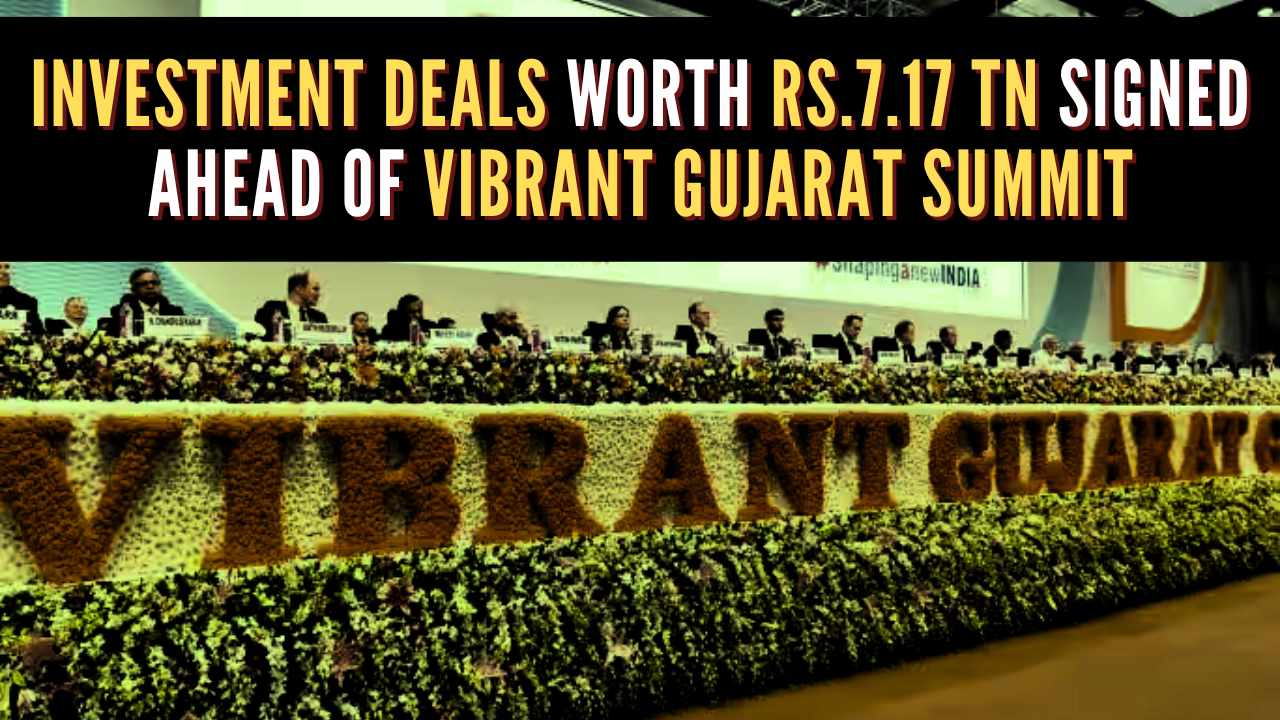 Ahead of Vibrant Gujarat Summit, Investment Deals worth Rs.7.17 Tn Signed