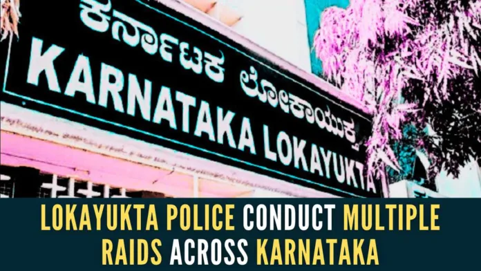 Lokayukta raids are being conducted in Bengaluru, Mandya, Mysuru, Hassan, Tumakuru, Chikkamagaluru, Chamarajanagar, Bellary, Vijayanagar, and Dakshina Kannada districts