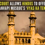 Varanasi Court allows the Hindu petitioners in the Gyanvapi Mosque dispute to offer prayers at Gyanvapi mosque basement. Hindu pujas to begin in 7 days from now at 10 sealed cellars under the Mosque