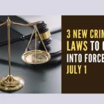 Starting July 1, 2024, three recently implemented criminal laws will be enforced, according to a government notification