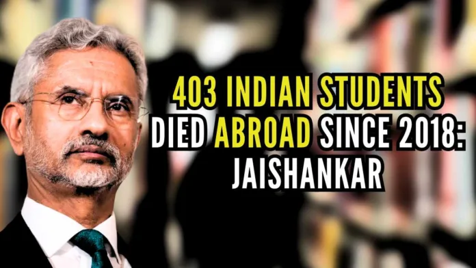 Jaishankar provided the country-wise details of deaths of Indian students abroad since 2018