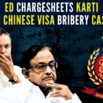 ED has registered the money laundering case against the accused in the alleged scam pertaining to the issuance of a visa to 264 Chinese nationals in 2011 when his father P Chidambaram was the Union home minister