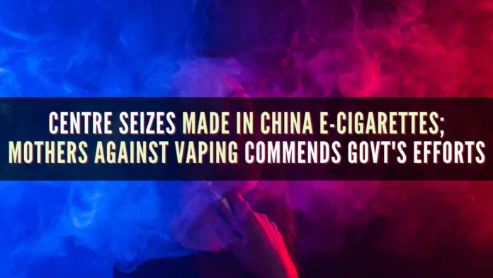 Mothers Against Vaping, a united front of proactive and concerned mothers, has lauded the govt’s efforts to restrict spread of new-age gateway devices