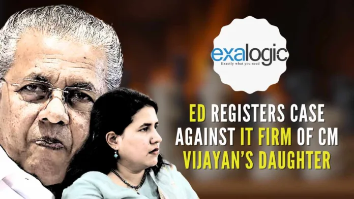 CM Vijayan’s daughter Veena Vijayan’s IT firm Exalogic had received Rs.1.72 crore from the mining company CMRL