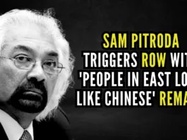 Sam Pitroda has courted yet another controversy with his remark that “people in the eastern part of India look like the Chinese”