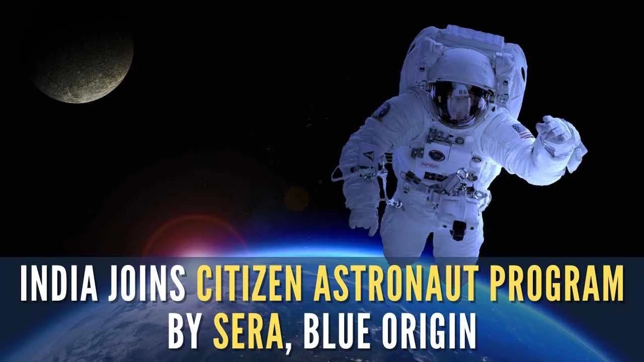 India Joins Citizen Astronaut Program By Sera And Blue Origin