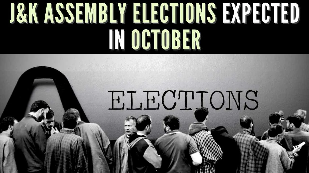 J&K Expected to Witness Assembly Elections in October