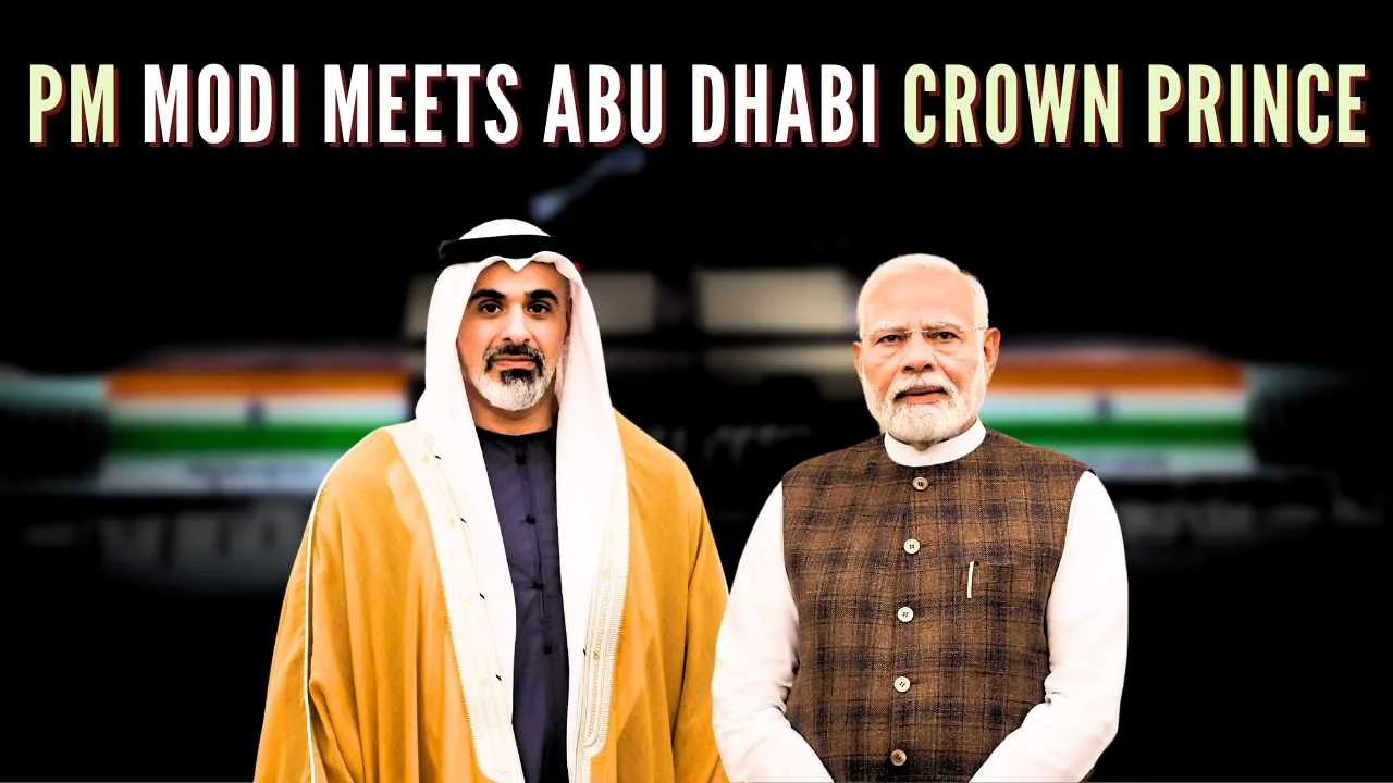 PM Modi Holds Talks with Crown Prince of Abu Dhabi