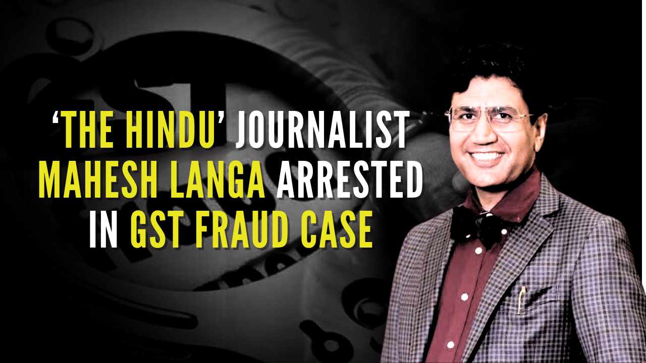 ‘The Hindu’ journalist Mahesh Langa arrested in GST fraud case, Rs.20 lakh cash seized