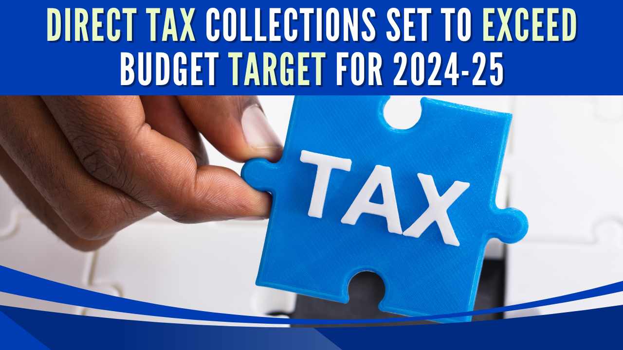 Direct Tax Collections Set to Exceed Budget Target for 2024-25
