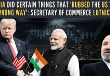 US Commerce Secretary Lutnick says, both sides are moving past disagreements, including India’s high tariffs and strategic alignments, to pursue a “proper trading relationship”