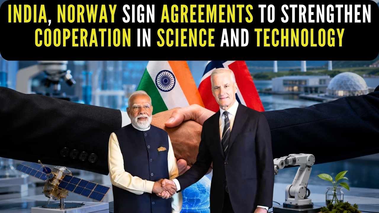 India, Norway Sign Agreements to Strengthen Cooperation in Science and ...