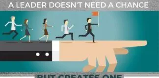 A LEADER DOESN'T NEED A CHANCE BUT CREATES ONE