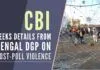 A systematic unleashing of post-poll violence that happened in West Bengal will now be probed by the CBI